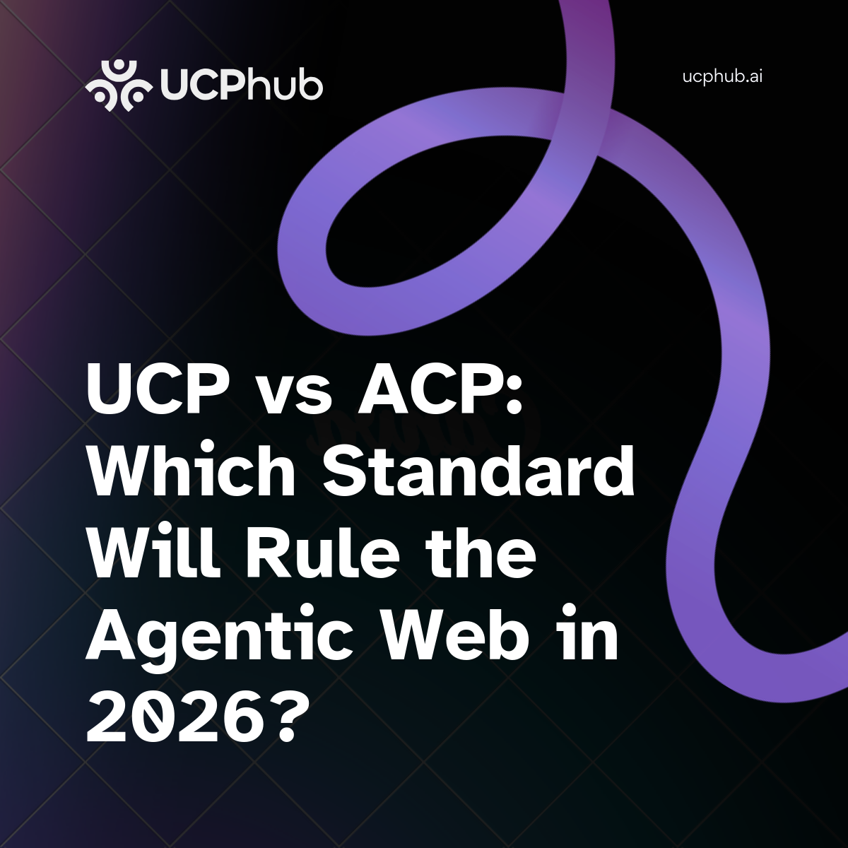 UCP vs ACP: Which Standard Will Rule the Agentic Web in 2026?