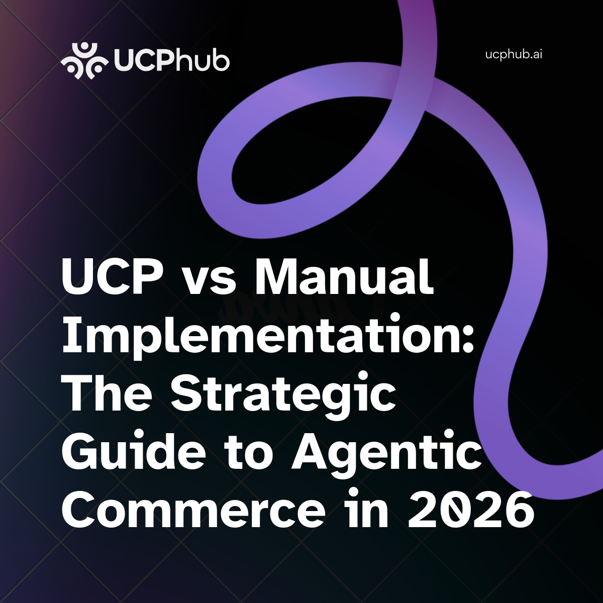 UCP vs Manual Implementation: The Strategic Guide to Agentic Commerce in 2026
