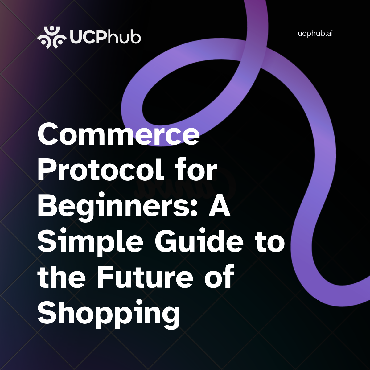 UCP for Beginners: A Simple Guide to the Future of Shopping