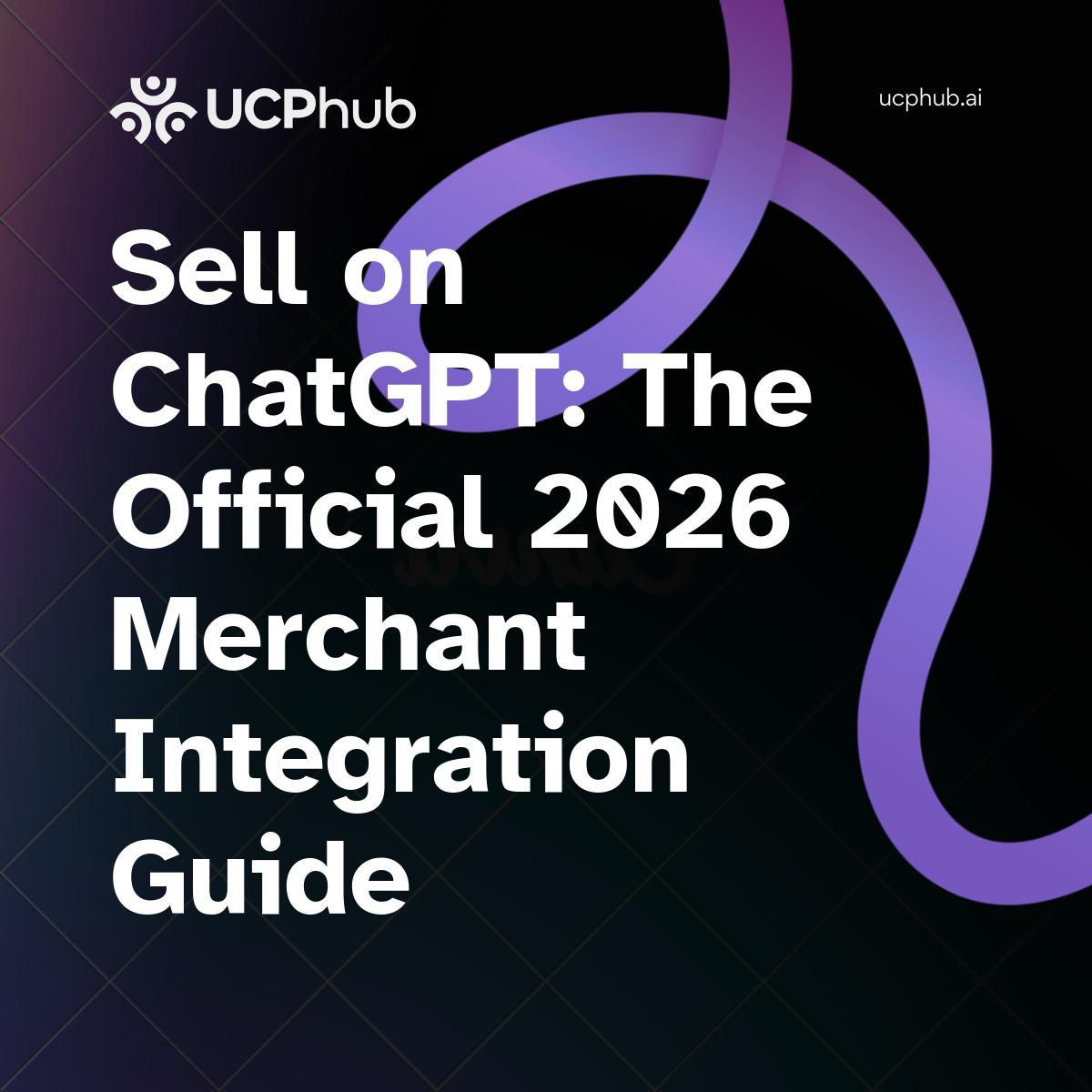 Sell on ChatGPT: The Official 2026 Merchant Integration Guide