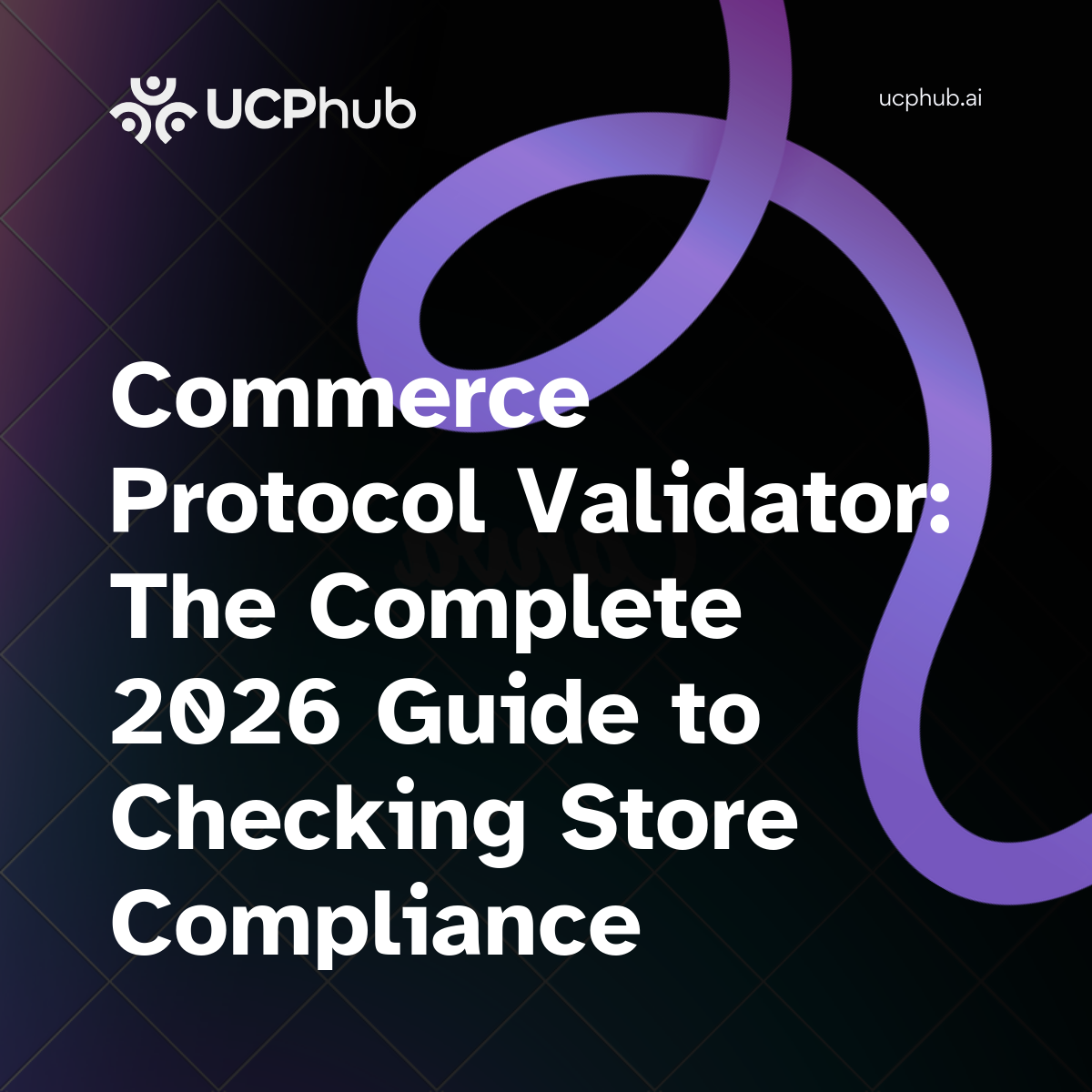 Universal Commerce Protocol Validator: The Complete 2026 Guide to Checking Store Compliance