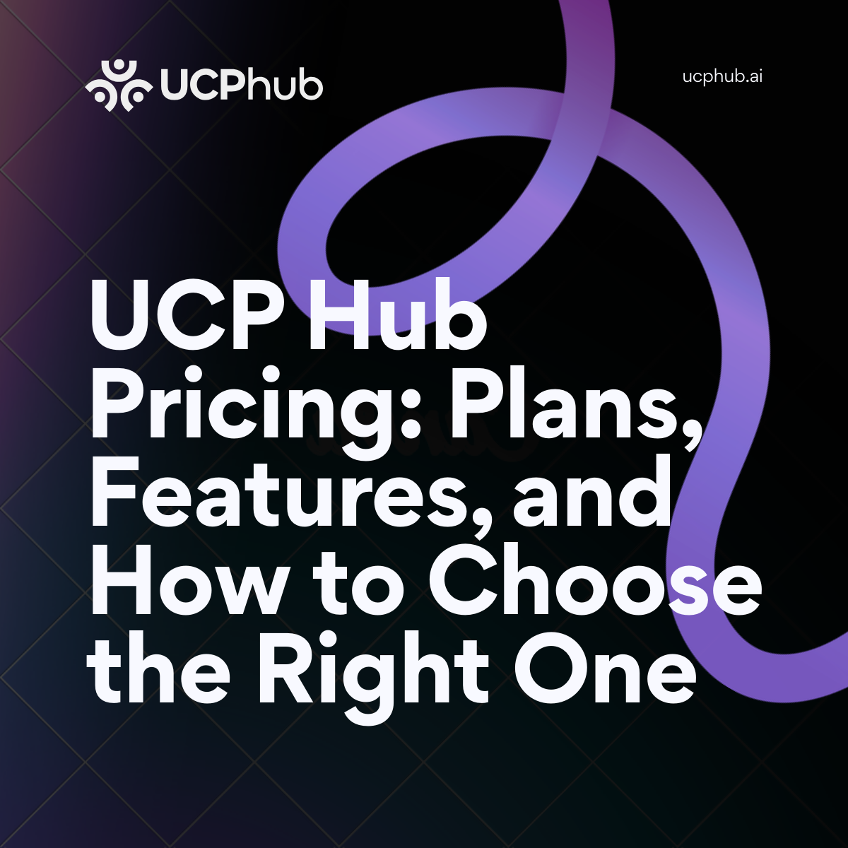 UCP Hub Pricing: Plans, Features, and How to Choose the Right One