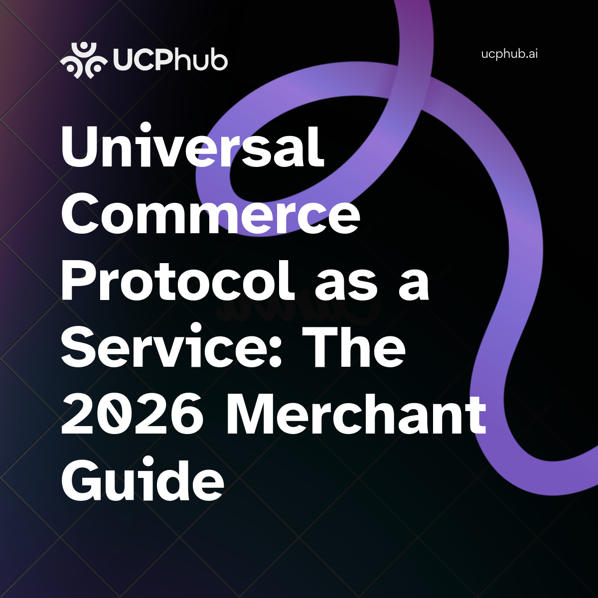 Universal Commerce Protocol as a Service: The 2026 Merchant Guide