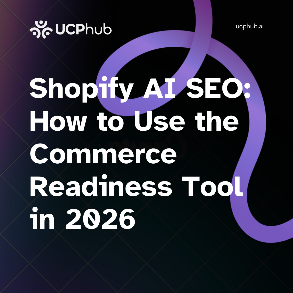 Shopify AI SEO: How to Use the Commerce Readiness Tool in 2026