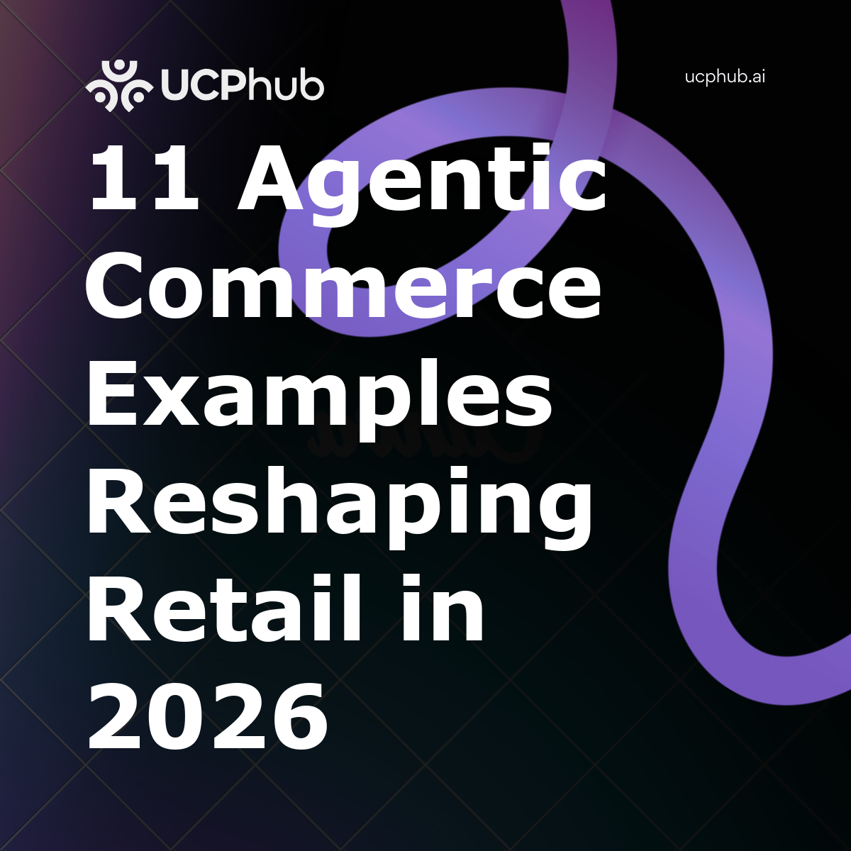 11 Agentic Commerce Examples Reshaping Retail in 2026