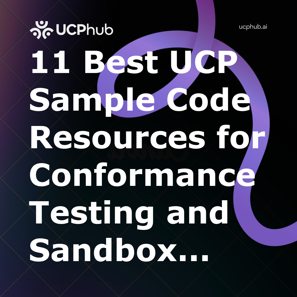 11 Best UCP Sample Code Resources for Conformance Testing and Sandbox Validation in 2026
