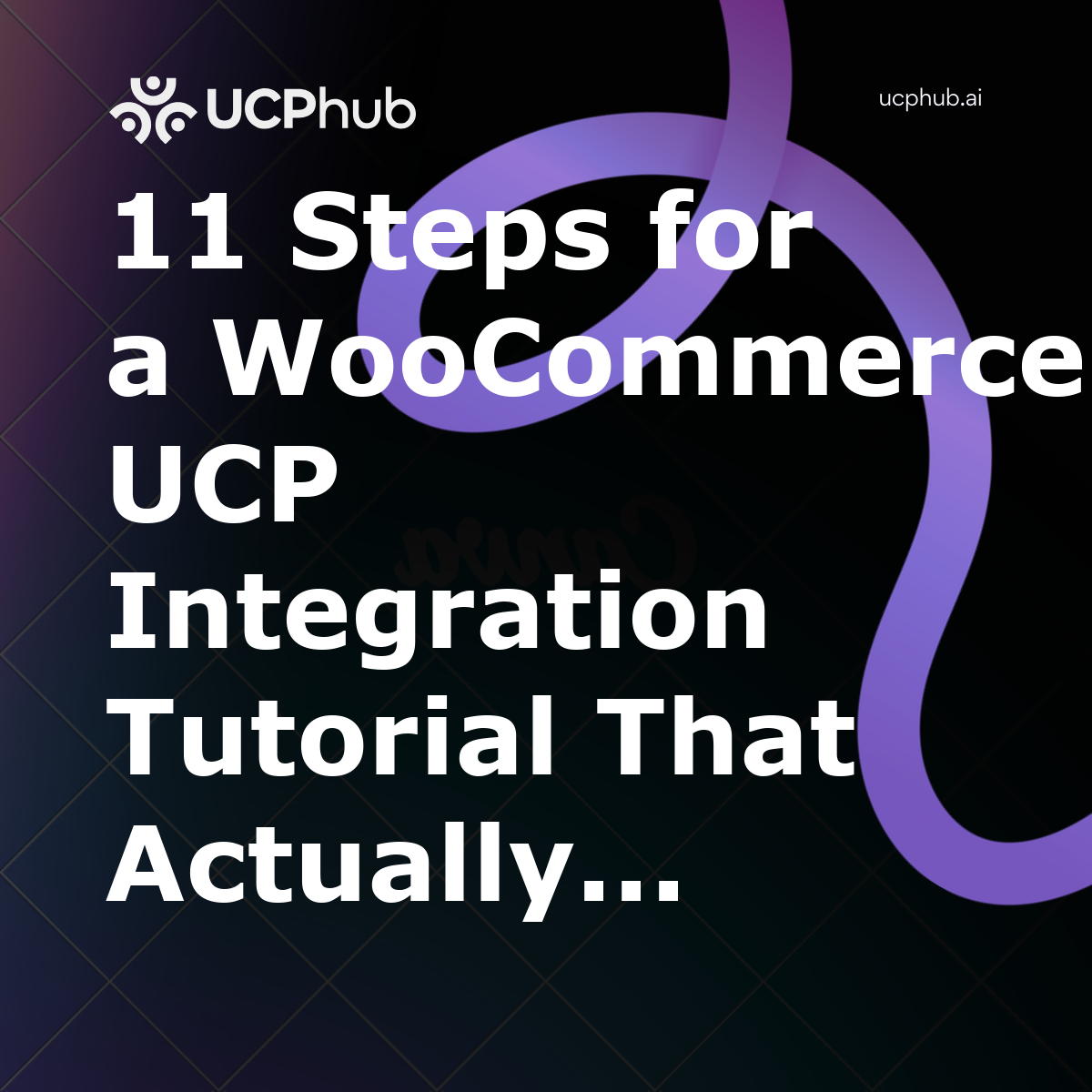 11 Steps for a WooCommerce UCP Integration Tutorial That Actually Ships in 2026
