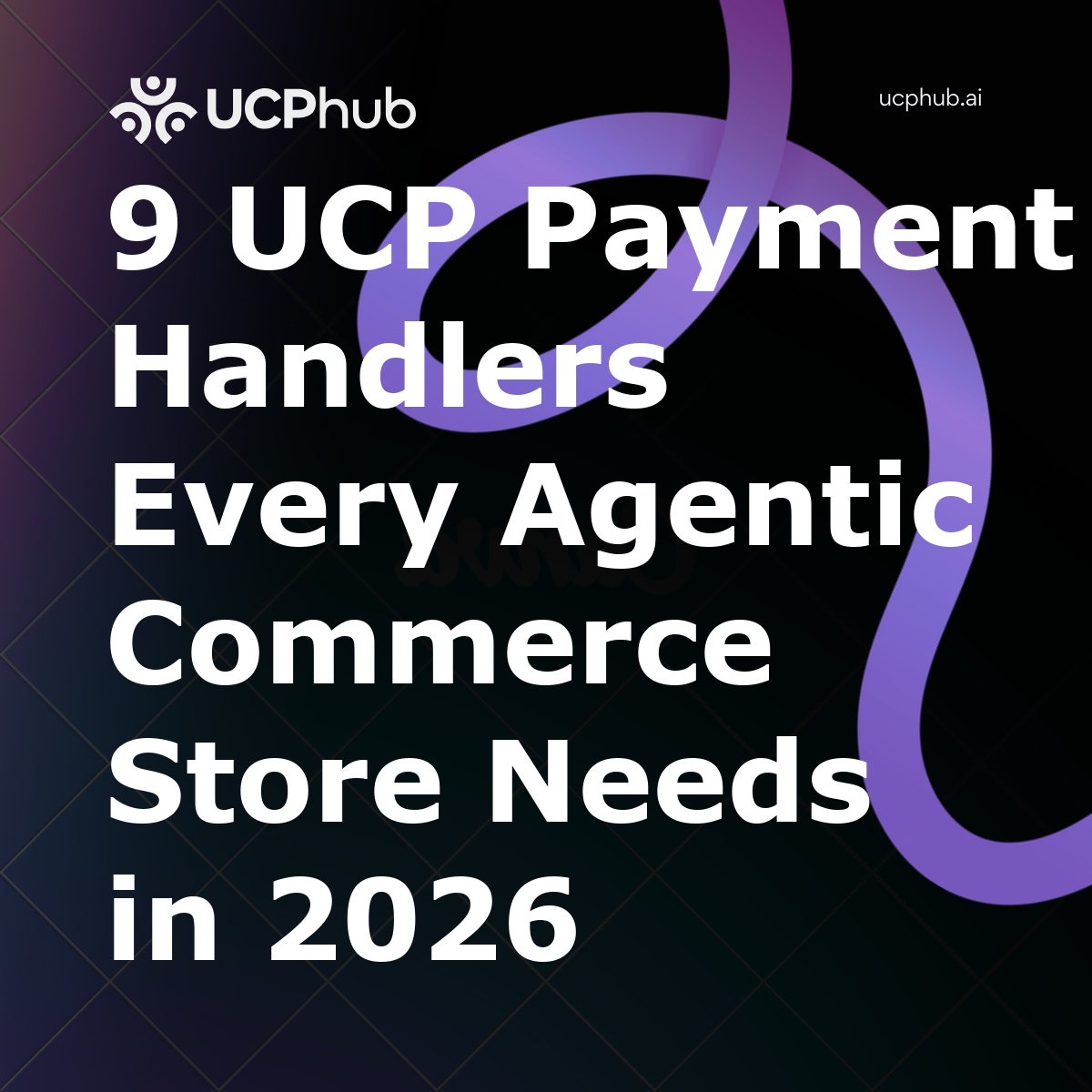 9 UCP Payment Handlers Every Agentic Commerce Store Needs in 2026