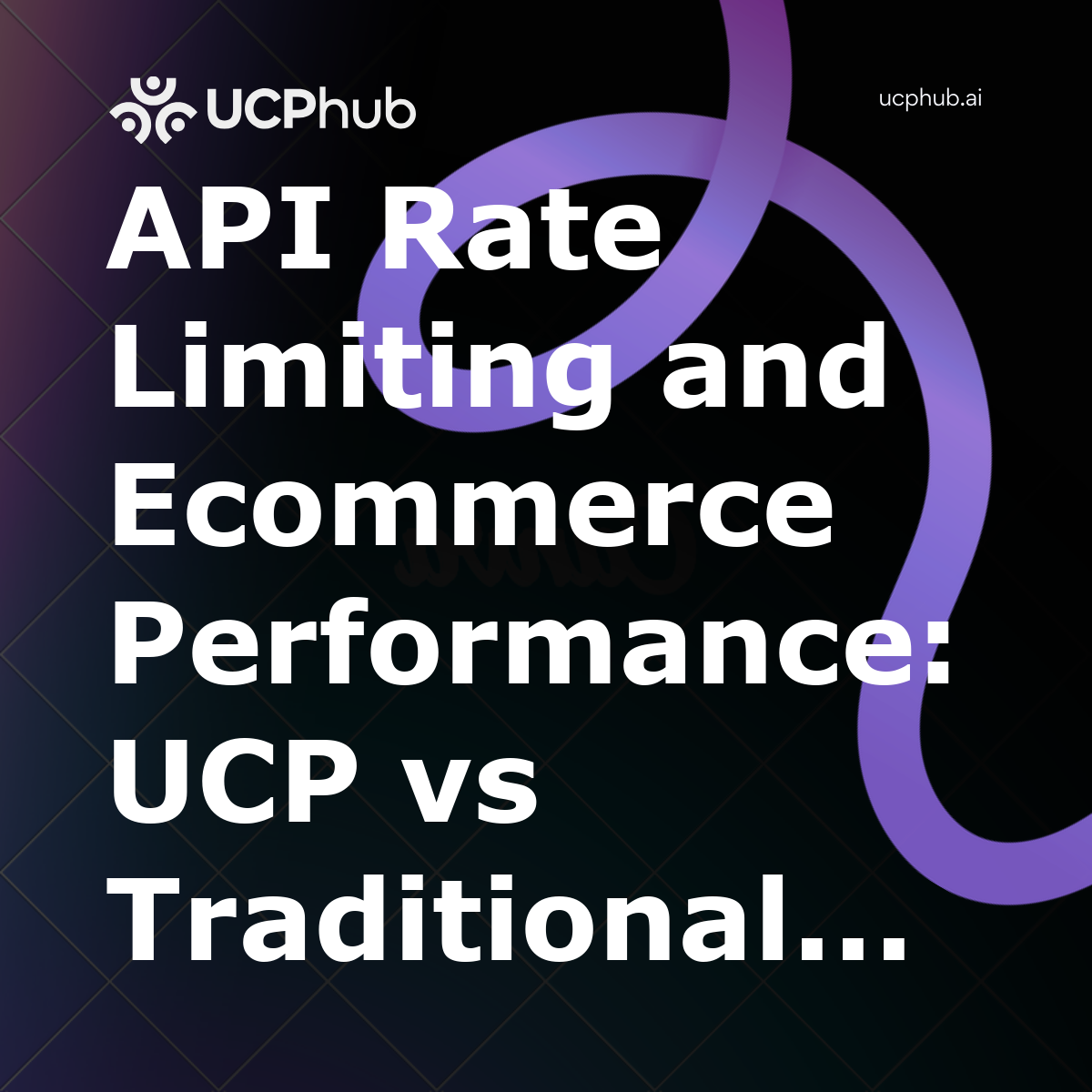API Rate Limiting and Ecommerce Performance: UCP vs Traditional APIs in 2026