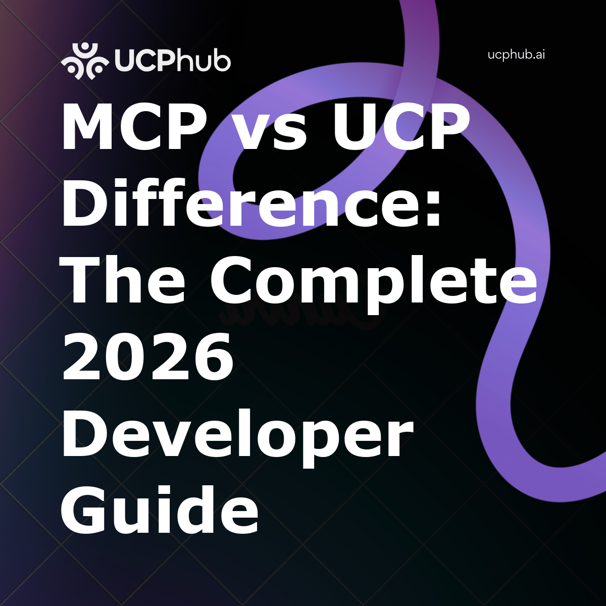 MCP vs UCP Difference: The Complete 2026 Developer Guide for Builders and Teams