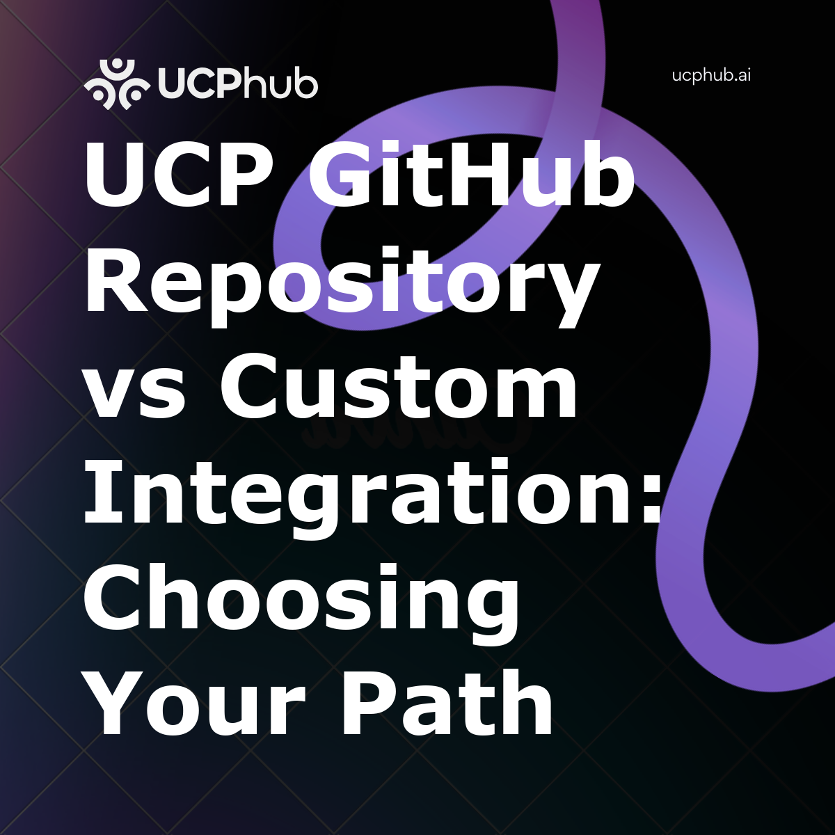 UCP GitHub Repository vs Custom Integration: Choosing Your Path