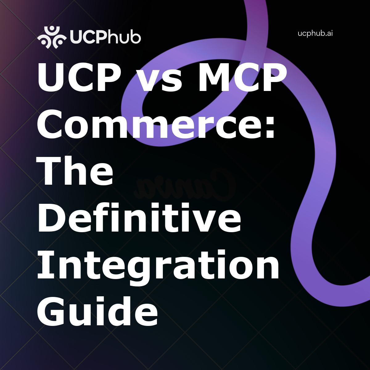 UCP vs MCP Commerce: The Definitive Integration Guide