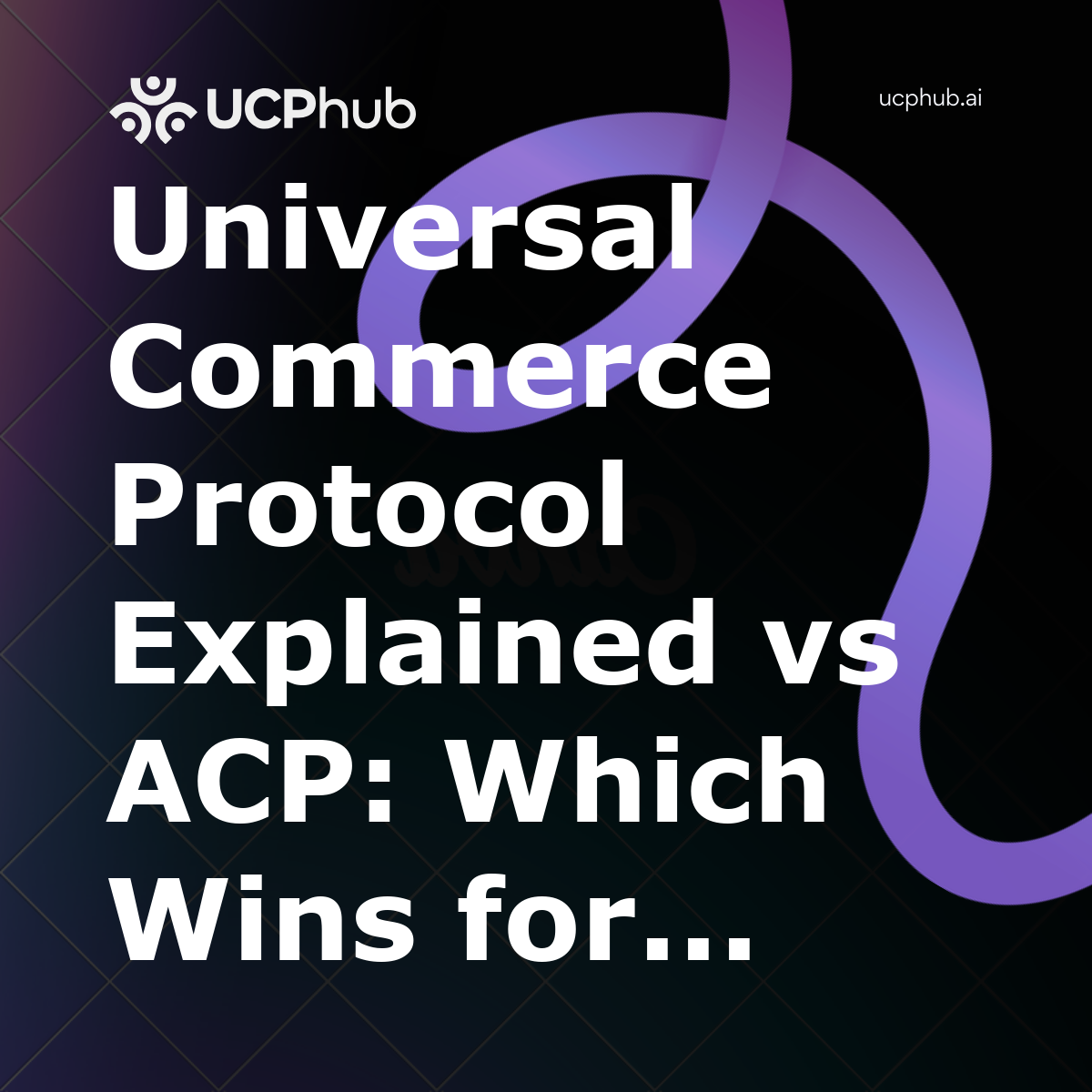 Universal Commerce Protocol Explained vs ACP: Which Wins for Merchants in 2026?