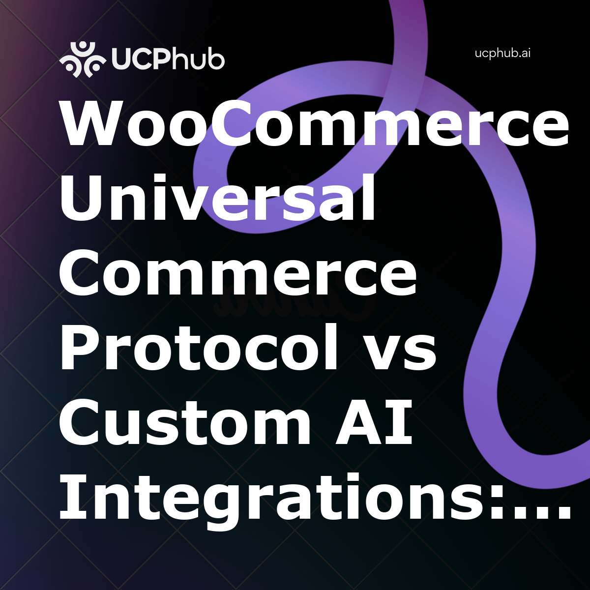 WooCommerce Universal Commerce Protocol vs Custom AI Integrations: What Is Universal Commerce Protocol and Which Wins in 2026?