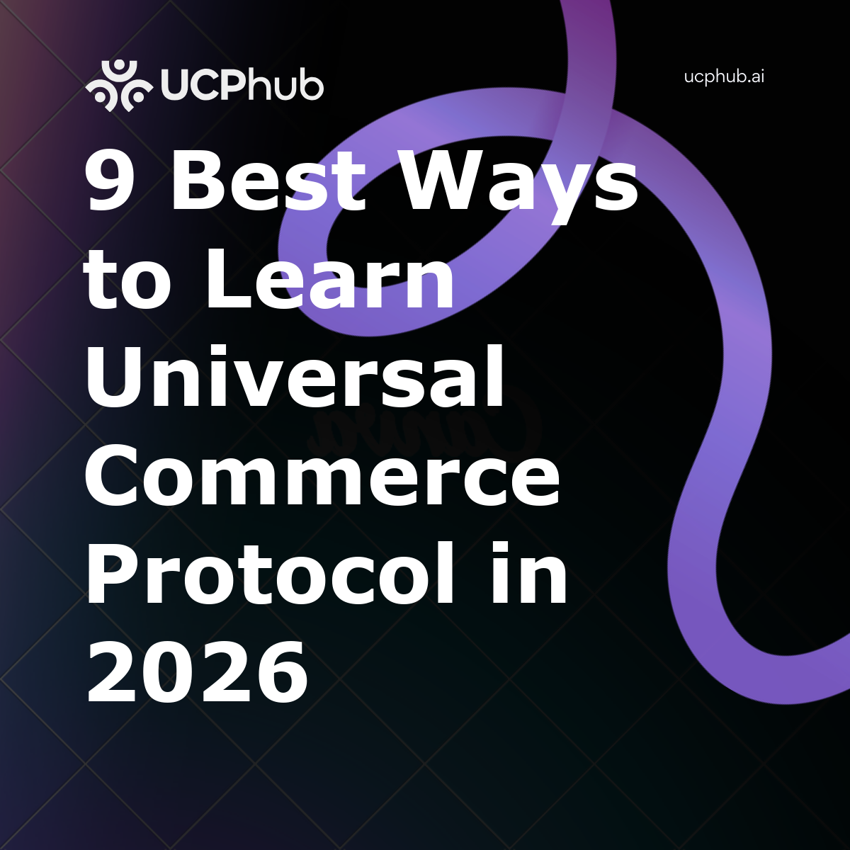 9 Best Ways to Learn Universal Commerce Protocol in 2026