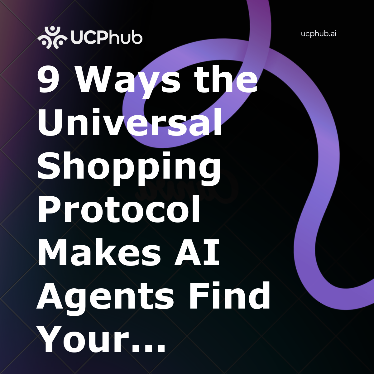 9 Ways the Universal Shopping Protocol Makes AI Agents Find Your Products in 2026