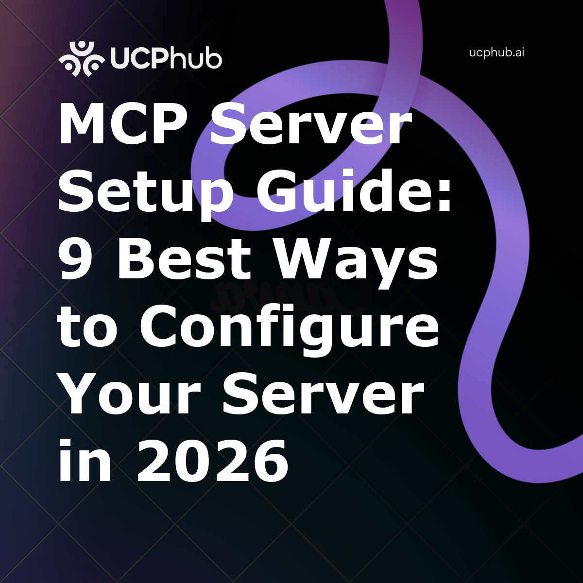 MCP Server Setup Guide: 9 Best Ways to Configure Your Server in 2026