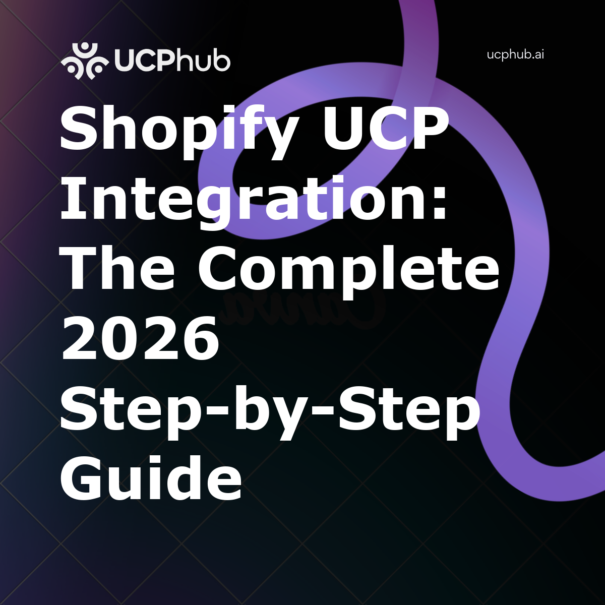 Shopify UCP Integration: The Complete 2026 Step-by-Step Guide