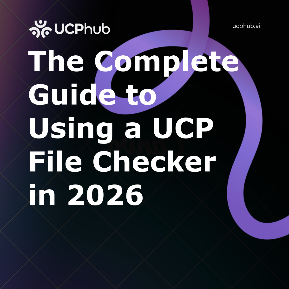 The Complete Guide to Using a UCP File Checker in 2026