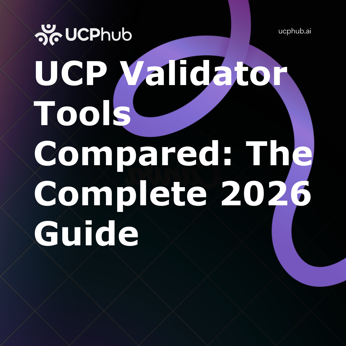 UCP Validator Tools Compared: The Complete 2026 Guide