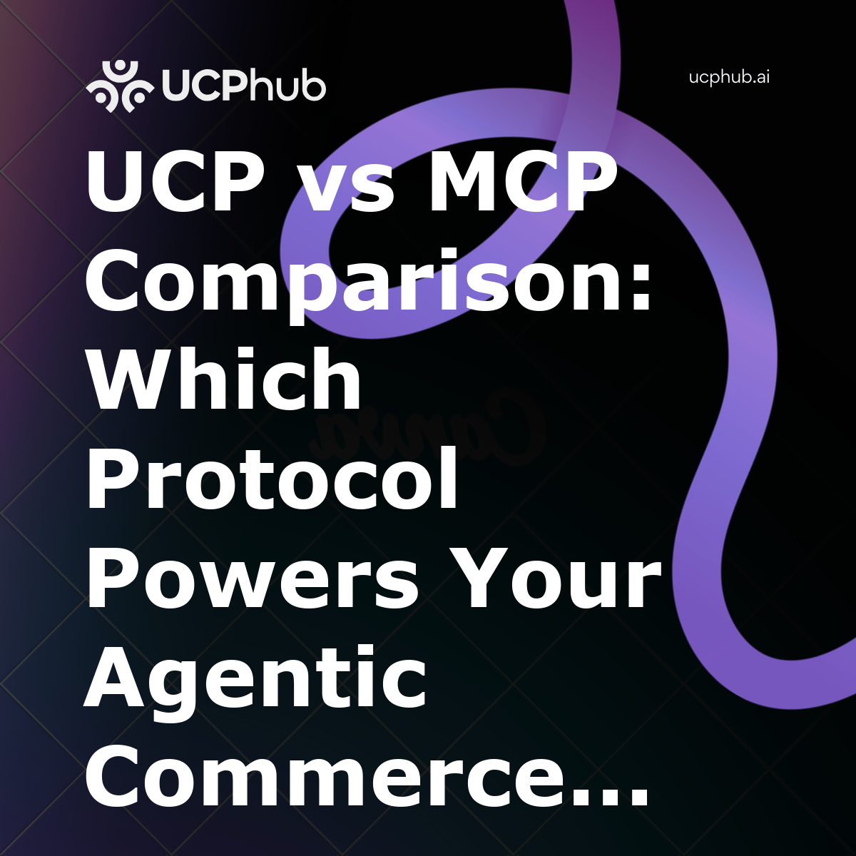 UCP vs MCP Comparison: Which Protocol Powers Your Agentic Commerce Stack in 2026?