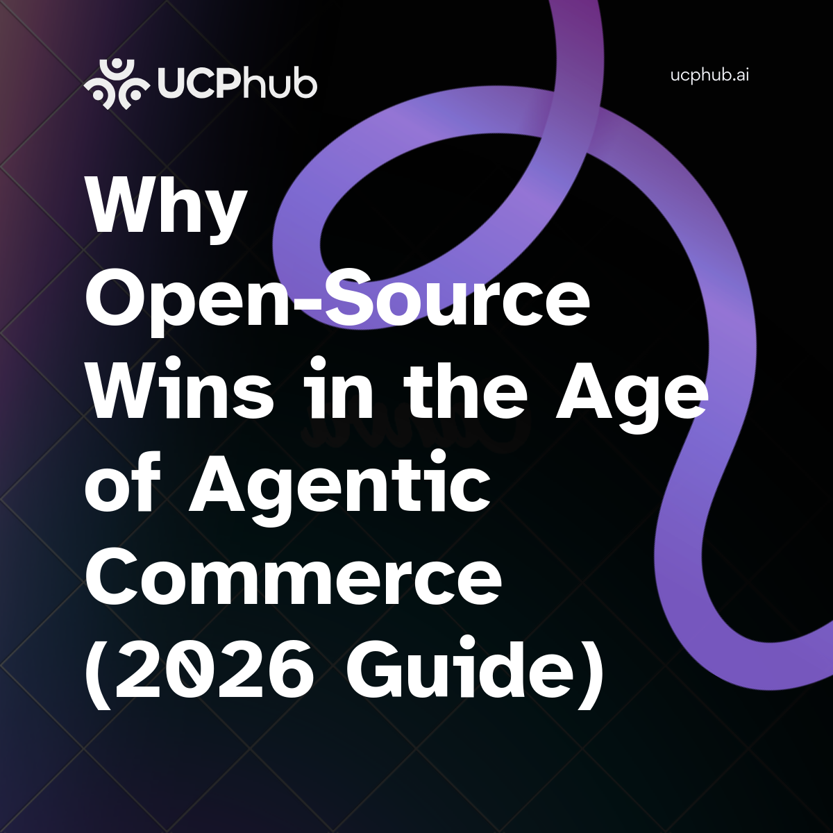 Why OpenSource Wins in the Age of Agentic Commerce (2026 Guide)