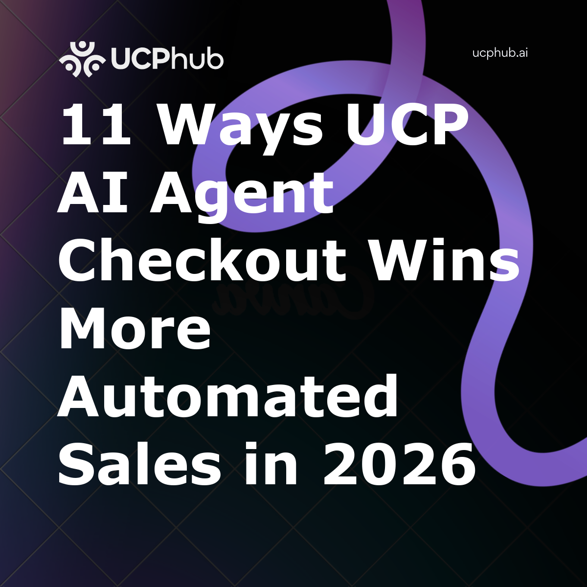 11 Ways UCP AI Agent Checkout Wins More Automated Sales in 2026