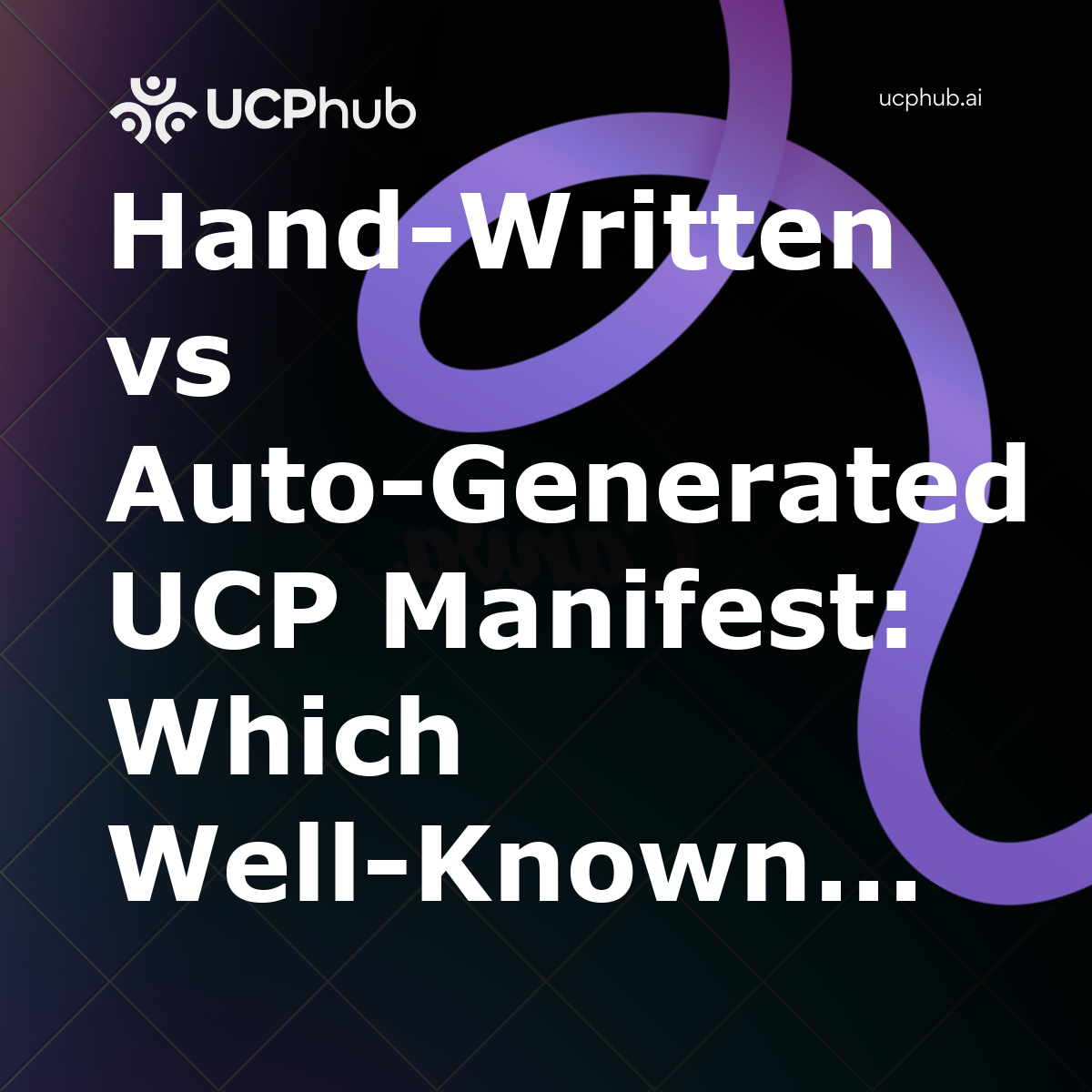 HandWritten vs AutoGenerated UCP Manifest: Which WellKnown Manifest UCP Example Should You Ship in 2026?