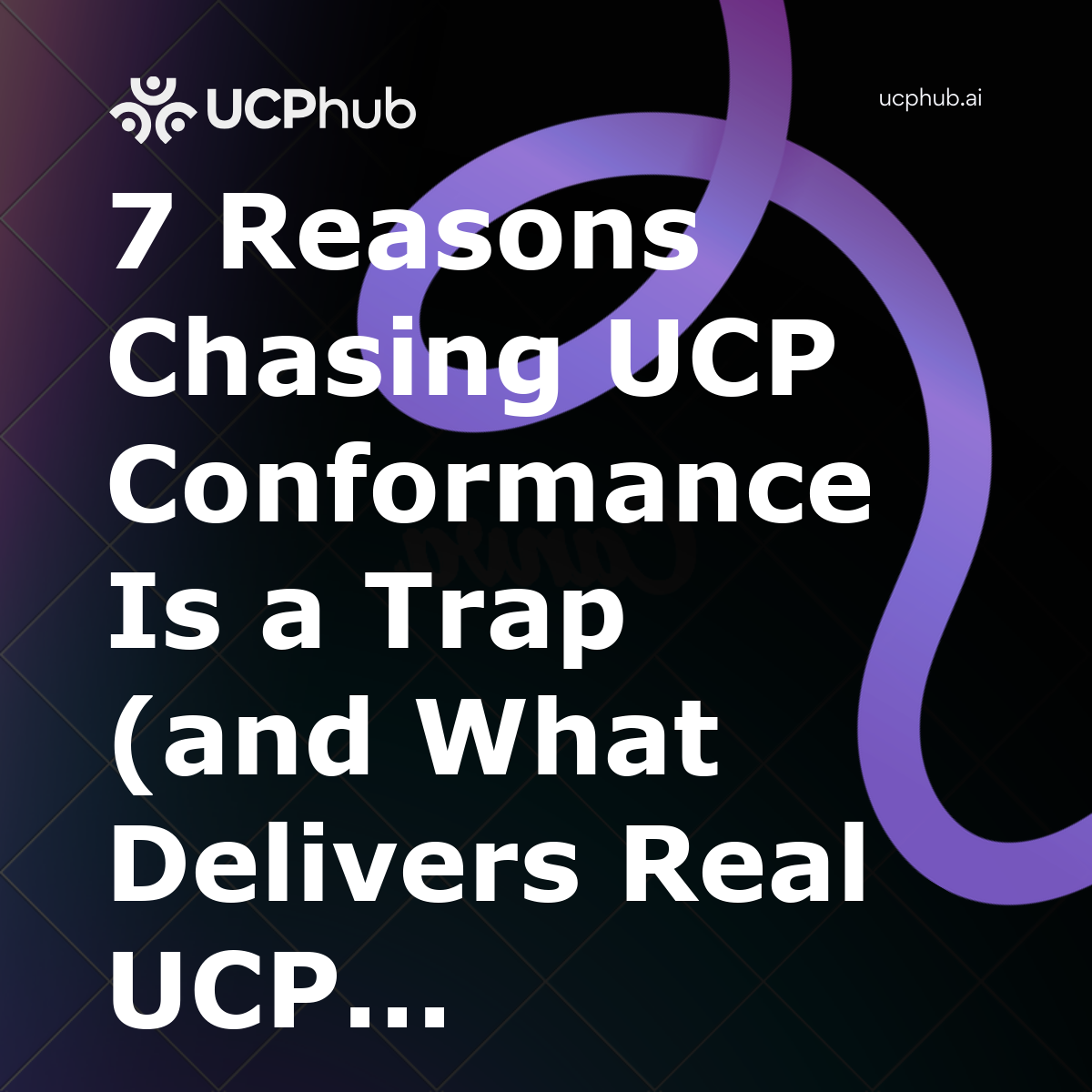 7 Reasons Chasing UCP Conformance Is a Trap (and What Delivers Real UCP Conformance ROI)