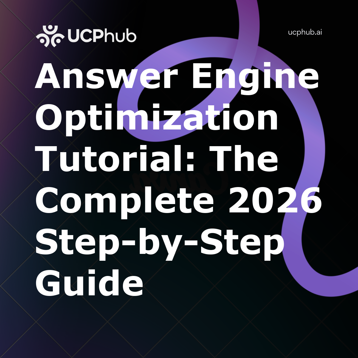 Answer Engine Optimization Tutorial: The Complete 2026 StepbyStep Guide