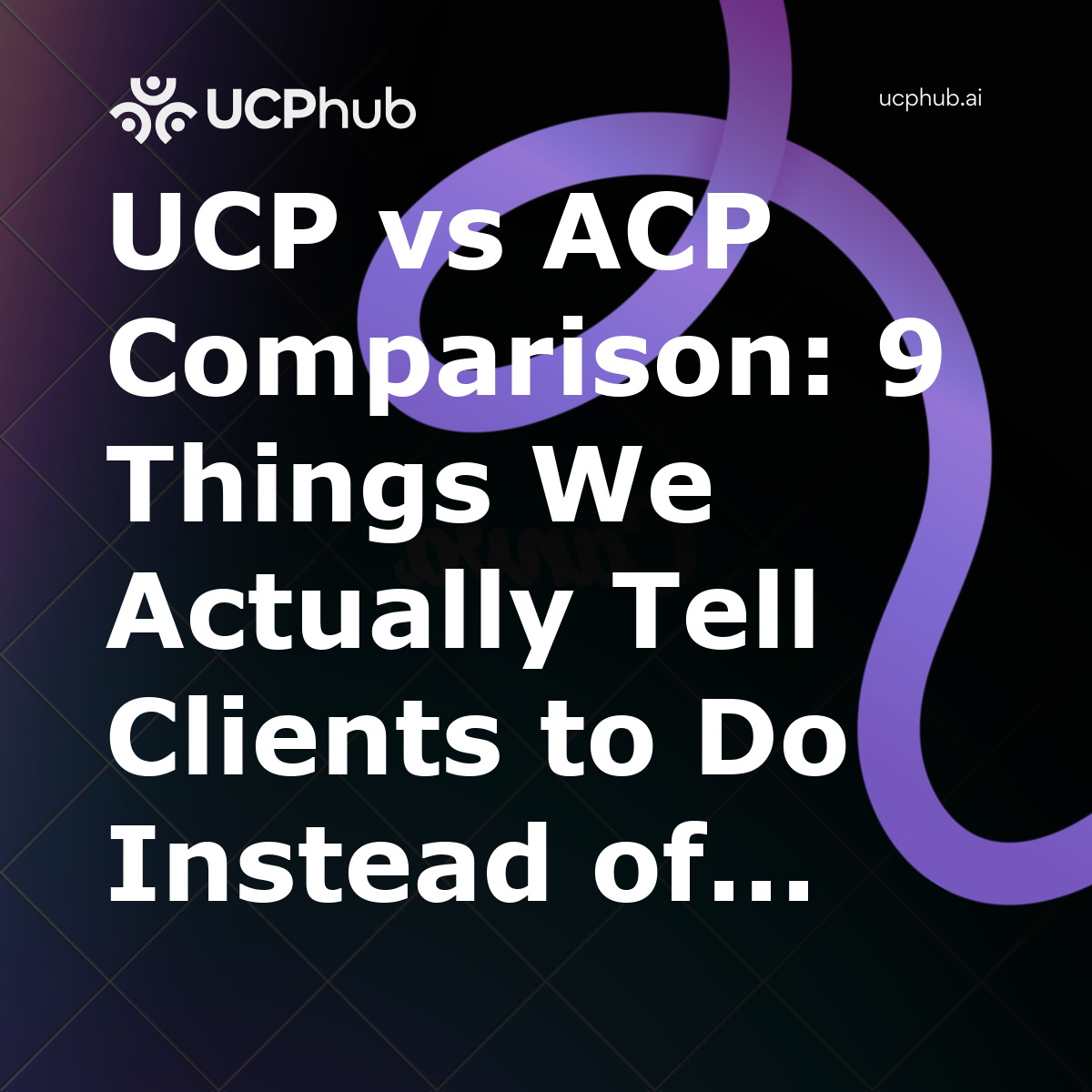 UCP vs ACP Comparison: 9 Things We Actually Tell Clients to Do Instead of Picking a Side